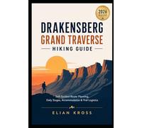 Drakensberg Grand Traverse Hiking Guide: Self-Guided Route Planning, Daily Stages, Accommodation & Trail Logistics
