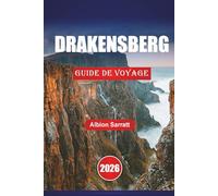 DRAKENSBERG GUIDE DE VOYAGE 2026: Découvrez les principales attractions, sentiers de randonnée, cols de montagne, trésors cachés, cuisine locale et aventures en plein air en Afrique du Sud