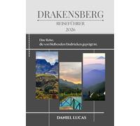 DRAKENSBERG REISEFÜHRER 2026: Eine Reise, die von bleibenden Eindrücken geprägt ist.