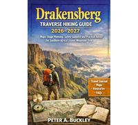 Drakensberg Traverse Hiking Guide 2026-2027: Maps, Stage Planning, Safety Guidance and Practical Advice for Southern Africa’s Iconic Mountain Trek
