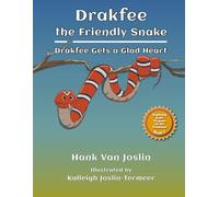 Drakfee the Friendly Snake: Drakfee Gets a Glad Heart (Exploring God's Purpose for His Creations)
