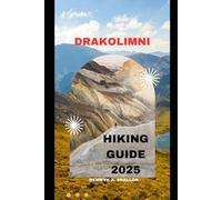 DRAKOLIMNI HIKING GUIDE 2025: 32 (Around the Globe: 2025 Travel Collection)