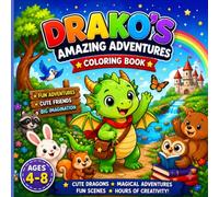 Drako's Amazing Adventures Coloring Book: Cute Dragons, Magical Adventures, Friendly Animals, and Easy Coloring Pages for Kids Ages 4-8