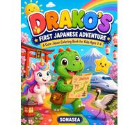 Drako's Japanese Magical Adventure: A Cute Coloring Book for Kids Ages 3-6 | Explore Japan, Mount Fuji, Cherry Blossoms, Animals, Food & Fun