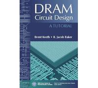 DRAM Circuit Design: A Tutorial (IEEE Press Series on Microelectronic Systems)