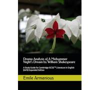 Drama Analysis of A Midsummer Night’s Dream by William Shakespeare: A Study Guide for Cambridge IGCSE™ Literature in English (0475) Expanded Edition