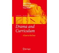 Drama and Curriculum: A Giant at the Door: 6 (Landscapes: the Arts, Aesthetics, and Education, 6)