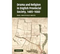 Drama and Religion in English Provincial Society, 1485-1660