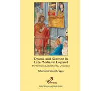 Drama and Sermon in Late Medieval England (Early Drama, Art, and Music Monograph): Performance, Authority, Devotion