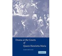 Drama at the Courts of Queen Henrietta Maria