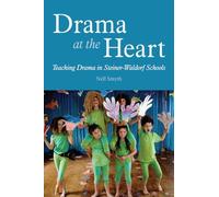 Drama at the Heart: Teaching Drama in Steiner-Waldorf Schools