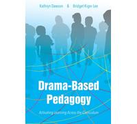 Drama-based Pedagogy : Activating Learning Across the Curriculum