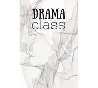 DRAMA CLASS: Back To School Notebook For Kids, Students & Teachers: 120 dot lined Pages, 6 x 9 inches / Note Taking, learning, school lessons, teaching