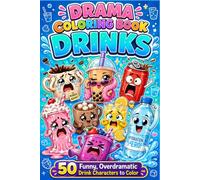 Drama Coloring Book: Drinks: 50 Funny, Overdramatic Drink Characters to Color | Cute Black & White Designs for Teens & Adults