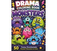 Drama Coloring Book: Monsters: 50 Funny, Overdramatic Monster Characters to Color | Cute Black & White Designs for Teens & Adults