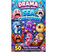 Drama Coloring Book: Sea Creatures: 50 Funny, Overdramatic Sea Creature Characters to Color | Cute Black & White Designs for Teens & Adults