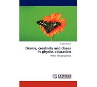 Drama, creativity and chaos in physics education: With a new perspective
