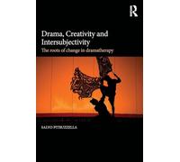 Drama, Creativity and Intersubjectivity – The Roots of Change in Dramatherapy