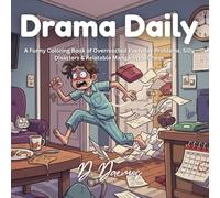 Drama Daily: A Funny Coloring Book of Overreacted Everyday Problems, Silly Disasters & Relatable Manga-Style Chaos