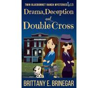 Drama, Deception, and Double-Cross: 13 (Twin Bluebonnet Ranch Mysteries)