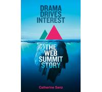 Drama Drives Interest : The Web Summit Story
