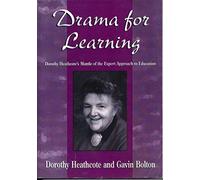 Drama for Learning: Dorothy Heathcote's Mantle of the Expert Approach to Education (Dimensions of Drama S.)