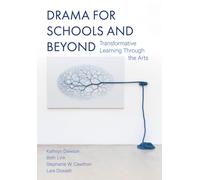 Drama for Schools and Beyond : Transformative Learning Through the Arts