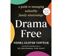 Drama Free: A Guide to Managing Unhealthy Family Relationships