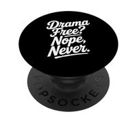 Drama Free? Nope Never Funny Sarcastic PopSockets Adhesive PopGrip