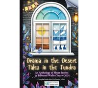 Drama in the Desert, Tales in the Tundra: An Anthology of Short Stories by Edmund Waller Year 6 2024