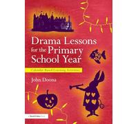 Drama Lessons for the Primary School Year – Calendar Based Learning Activities