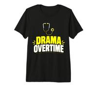 Drama Overtime Funny Stethoscope Typography Premium T-Shirt