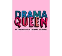 Drama Queen Acting Notes & Theatre Journal: With Acting Techniques, Methods and Essential Theatre Terms for Theatre Students, Aspiring Actress & Divas ... | Teen Gift | Good Show Gift | Drama Kid Gift