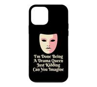 Drama Queen I'm Done Being Stage Play Case for iPhone 12 mini