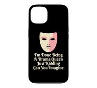 Drama Queen I'm Done Being Stage Play Case for iPhone 13