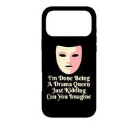 Drama Queen I'm Done Being Stage Play Case for iPhone 17 Pro Max