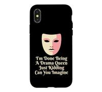 Drama Queen I'm Done Being Stage Play Case for iPhone X/XS