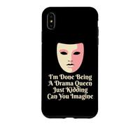 Drama Queen I'm Done Being Stage Play Case for iPhone XS Max