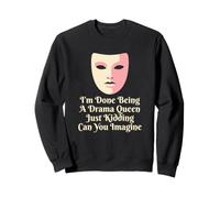 Drama Queen I'm Done Being Stage Play Sweatshirt