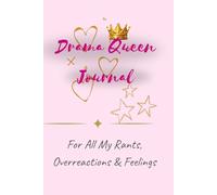 Drama Queen Journal For All My Rants, Overreactions & Feelings