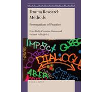 Drama Research Methods: Provocations of Practice: 62 (Bold Visions in Educational Research, 62)