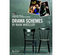 Drama Schemes - Key Stage 3-4 by Mark Wheeller | Secondary Drama Teaching Resource Book | Practical Schemes of Work for Drama Teachers | Mantle of the Expert Classroom Approaches | Education Reference