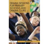 Drama Sessions for Primary Schools and Drama Clubs (David Fulton Book)