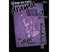Drama, Skits, and Sketches 2: 62 Brand New Scripts! for Youth Groups (The Ideas Library)