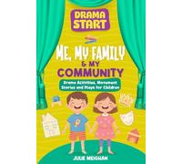 Drama Start: Me, My Family & My Community: Drama Activities, Movement Stories and Plays for Children (Drama Start Series)