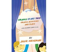 Drama Start Two Drama Activities and Plays for Children (ages 9-12): Drama Start Two