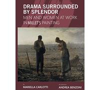 Drama Surrounded by Splendor: Men and Women at Work in Jean-François Millet's Paintings