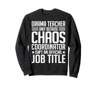 Drama Teacher Chaos Coordinator Funny School Theatre Humor Sweatshirt