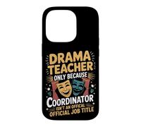 Drama Teacher Chaos Coordinator Theatre Case for iPhone 14 Pro