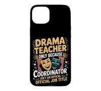 Drama Teacher Chaos Coordinator Theatre Case for iPhone 15 Plus